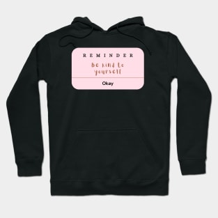 Reminder: Be kind to yourself Hoodie